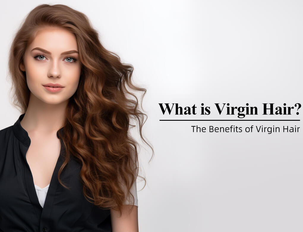 what is virgin hair, why is expensive